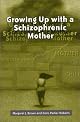 Growing up with a schizophrenic mother