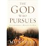 The God Who Pursues: Encountering a Relentless God