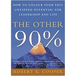 The Other 90%: How to Unlock Your Vast Untapped Potential for Leadership and Life book cover