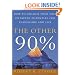 The Other 90%: How to Unlock Your Vast Untapped Potential for Leadership and Life