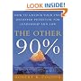 The Other 90%: How to Unlock Your Vast Untapped Potential for Leadership and Life