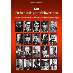 Mit Eichenlaub und Schwertern. Die h�chstdekorierten Soldaten des Zweiten Weltkrieges