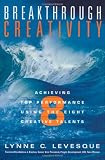 Breakthrough Creativity: Achieving Top Performance Using the Eight Creative Talents
