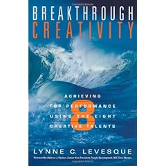 Breakthrough Creativity: Achieving Top Performance Using the Eight Creative Talents