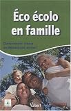 Eco �colo en famille : Consommer mieux en d�pensant moins