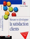 Mesurer et développer la satisfaction des clients