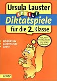 Diktatspiele f&uuml;r die 2 - Klasse: Spielerisch, einfach, erfolgreich - Spiele - Lernen mit Spa&szlig; - Ursula Lauster