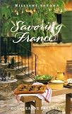 Savoring France: Recipes and Reflections on French Cooking (Savoring ...)