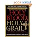 Holy Blood, Holy Grail Illustrated Edition: The Secret History of Jesus, the Shocking Legacy of the Grail