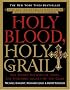 Holy Blood, Holy Grail Illustrated Edition: The Secret History of Jesus, the Shocking Legacy of the Grail Holy Blood, Holy Grail Illustrated Edition: The Secret History of Jesus, the Shocking Legacy of the Grail