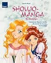 Shoujo-Mangas f&uuml;r Einsteiger: Charaktere, Figuren, Details; Mit Schritt-f&uuml;r-Schritt-Zeichnungen