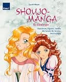 Shoujo-Mangas f�r Einsteiger: Charaktere, Figuren, Details; Mit Schritt-f�r-Schritt-Zeichnungen - Sarah Mayer