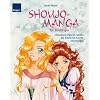 Shoujo-Mangas f�r Einsteiger: Charaktere, Figuren, Details; Mit Schritt-f�r-Schritt-Zeichnungen