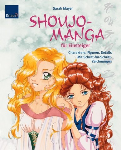 Shoujo-Mangas für Einsteiger: Charaktere, Figuren, Details; Mit Schritt-für-Schritt-Zeichnungen