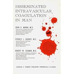 Disseminated Intravascular Coagulation in Man by John D. Minna, Stanley J. Robboy and Robert W. Colman