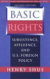 Basic Rights: Subsistence, Affluence, and U.S. Foreign Policy (Second edition): Subsistence, Affluence, and U.S. Foreign Policy