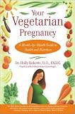 Product details for Your Vegetarian Pregnancy : A Month-by-Month Guide to Health and Nutrition