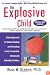 The Explosive Child: A New Approach for Understanding and Parenting Easily Frustrated, Chronically Inflexible Children