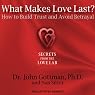What Makes Love Last?: How to Build Trust and Avoid Betrayal