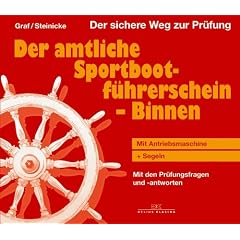Der amtliche Sportbootf�hrerschein Binnen mit Antriebsmaschine und Segeln: Der sichere Weg zur Pr�fung. Mit den Pr�fungsfragen und Antworten