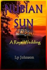 Nubian Sun: A Royal Wedding (In The Land Of Nubia)