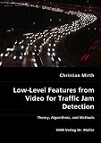 Low-Level Features from Video for Traffic Jam Detection: Theory, Algorithms and Methods