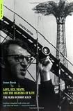 Love, Sex, Death, And The Meaning Of Life: The Films Of Woody Allen