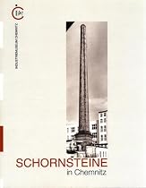 Schornsteine in Chemnitz: Eine Fotoausstellung des Industriemuseums Chemnitz im Zweckverband Sächsisches Industriemuseum: 7. März 1999 bis 30. Mai 1999