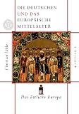 Die Deutschen und das europ&auml;ische Mittelalter: Das &ouml;stliche Europa: BD 2 - Christian Luebke