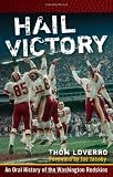 Hail Victory: An Oral History of the Washington Redskins Hail Victory: An Oral History of the Washington Redskins