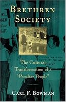 Brethren Society: The Cultural Transformation of a Peculiar People (Center Books in Anabaptist Studies)