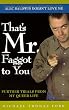 That's Mr. Faggot to You: Further Trials from My Queer Life
