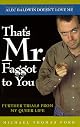 That's Mr. Faggot to You : Further Trials from My Queer Life