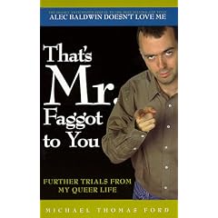 That's Mr. Faggot to You: Further Trials from My Queer Life