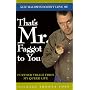 That's Mr. Faggott to You: Further Trials from My Queer Life