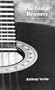 The Guitar Resource: A Comprehensive Acoustic/Electric Guitar Manual - Music Theory, Tuning, Setup, Repair, Amplifiers, Electronic Effects, Ear Training, Tablature