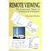 Remote Viewing: The Science and Theory of Nonphysical Perception
