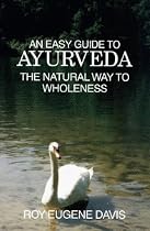 Easy Guide to Ayurveda: The Natural Way to Wholeness