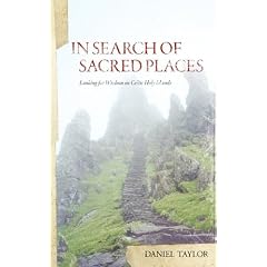 In Seach of Sacred Places: Looking for Wisdom on Celtic Holy Islands