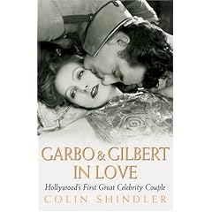 Garbo And Gilbert In Love: Hollywood's First Great Celebrity Couple