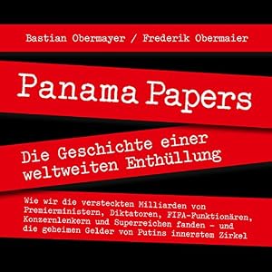 Panama Papers: Die Geschichte einer weltweiten Enthüllung