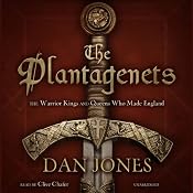 The Plantagenets: The Warrior Kings and Queens Who Made England | [Dan Jones]