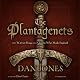 The Plantagenets: The Warrior Kings and Queens Who Made England