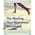 The Healing Your Aloneness Workbook: The 6-Step Inner Bonding Process for Healing Yourself and Your Relationships