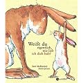 Wei�t du eigentlich, wie lieb ich dich hab? Geschenkbuch