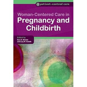 Women-Centered Care in Pregnancy and Childbirth (Patient-Centered Care Series)