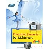 Photoshop Elements 7 - Der Meisterkurs - f�r Fortgeschrittene: F�r alle, die mehr k�nnen wollen (M+T Meisterkurs)von "Michael Hennemann"