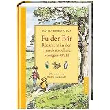 R�ckkehr in den Hundertsechzig-Morgen-Wald: Neue Abenteuer mit Pu, dem B�ren, Christopher Robin und ihren Freundenvon "David Benedictus"