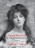 Laura Warholic: Or, The Sexual Intellectual