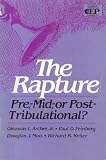 The Rapture: Pre-, Mid-, or Post-Tribulational (Contemporary Evangelical Perspectives. Eschatology)